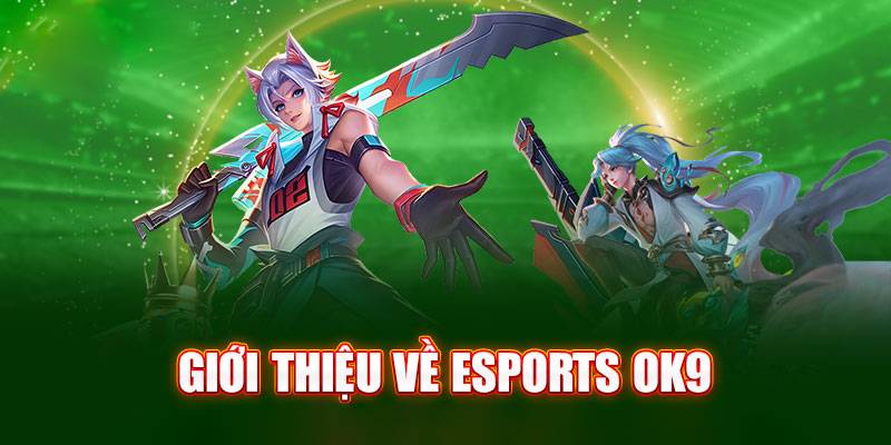 Chia sẻ chung về sảnh Esport OK9